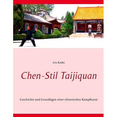 Chen-Stil Taijiquan, Taschenbuch von Urs Krebs, BoD – Books on Demand, 978-3-7357-2025-2