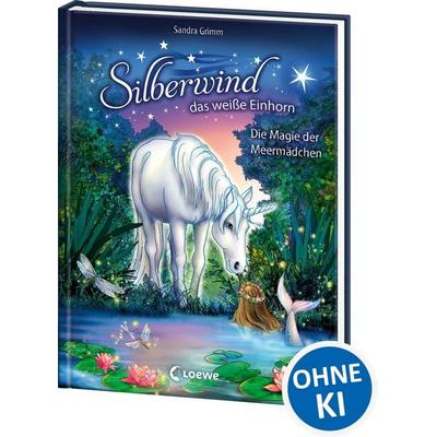 Silberwind, das weiße Einhorn (Band 10) - Die Magie der Meermädchen, Gebundene Ausgabe von Sandra Grimm, Loewe, 978-3-7432-0060-9