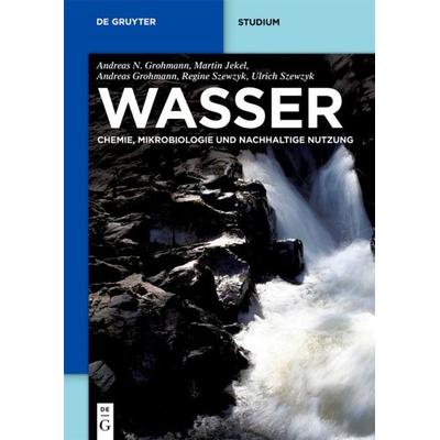 Wasser, Taschenbuch von Andreas Nikolaos Grohmann,Martin Jekel,Andreas Grohmann,Ulrich Szewzyk,Regine Szewzyk, De Gruyter, 978-3-11-021308-9