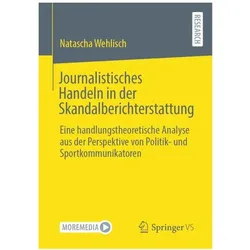 Journalistisches Handeln in der Skandalberichterstattung, Fachbücher von Natascha Wehlisch