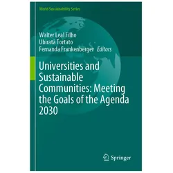 Universities and Sustainable Communities: Meeting the Goals of the Agenda 2030, Fachbücher von Walter Leal Filho, Fernanda Frankenberger, Ubirat Tortato