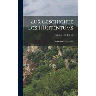 Zur Geschichte Des Husitentums, Gebundene Ausgabe von Friedrich Bezold, Legare Street Press, 978-1-01-910872-7
