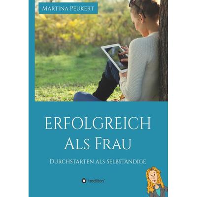 Erfolgreich als Frau, Gebundene Ausgabe von Martina Peukert, Tredition, 978-3-7439-2113-9
