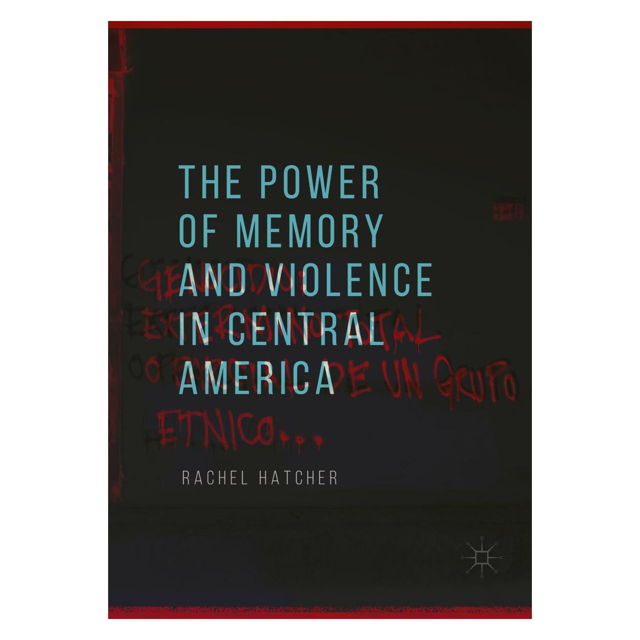 Springer The Power of Memory and Violence in Central America (Englisch, Hardcover, Rachel Hatcher) (9783319897844)