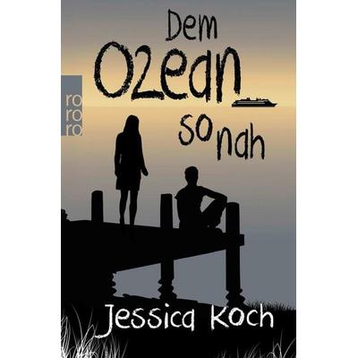 Dem Ozean so nah, Taschenbuch von Jessica Koch, Rowohlt Taschenbuch, 978-3-499-29088-6
