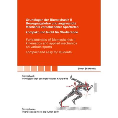 Grundlagen der Biomechanik II Bewegungslehre und angewandte Mechanik verschiedener Sportarten – kompakt und leicht für Studierende / Fundamentals of