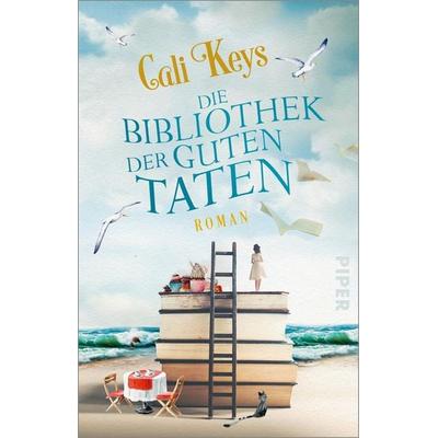 Die Bibliothek der guten Taten, Taschenbuch von Cali Keys, Piper Taschenbuch