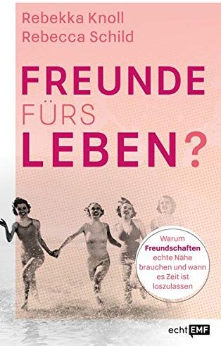 Rebekka Knoll - Freunde fürs Leben?: Warum Freundschaften echte Nähe brauchen und wann es Zeit ist, loszulassen - Preis vom 30.09.2026 22:30:23 h