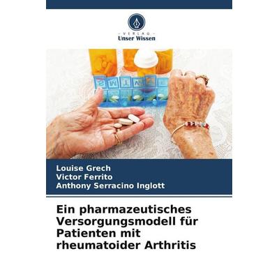 Ein pharmazeutisches Versorgungsmodell für Patienten mit rheumatoider Arthritis, Taschenbuch von Louise Grech,Victor Ferrito,Anthony Serracino