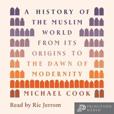 A History of the Muslim World - Michael A. Cook, Audio, 9780691262154