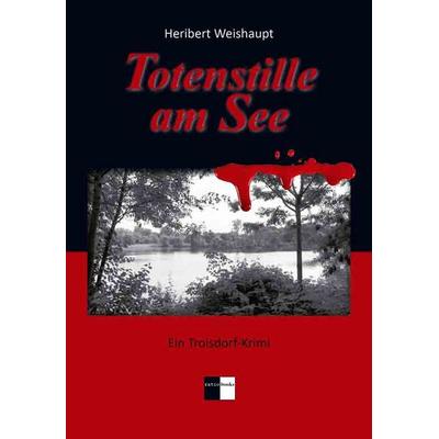 Totenstille am See, Taschenbuch von Heribert Weishaupt, Gedankenkunst Verlag
