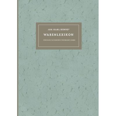 Joh. Karl Königs Warenlexikon für den Verkehr mit Drogen und Chemikalien, Taschenbuch von Paul Koenig, Vieweg & Teubner, 978-3-663-00695-4
