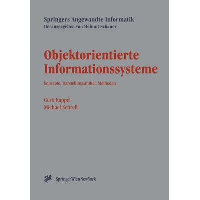 Objektorientierte Informationssysteme, Taschenbuch von Gerti Kappel,Michael Schrefl, Springer Wien, 978-3-211-82828-1