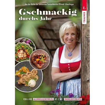 Gschmackig durchs Jahr, Gebundene Ausgabe von Elfriede Schachinger, Trauner, 978-3-99195-027-1