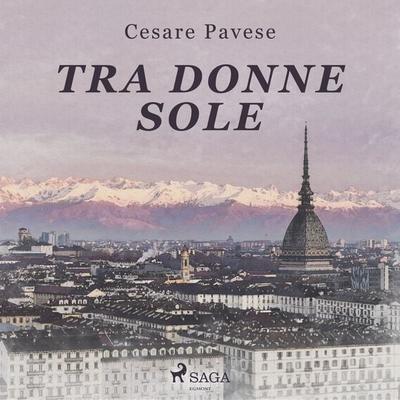 Tra donne sole - Cesare Pavese, Audio, 9788726955255