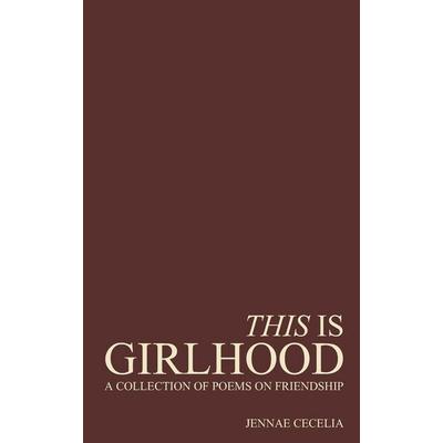 This Is Girlhood, Taschenbuch von Jennae Cecelia, Independently Published