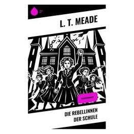 Umbreit Die Rebellinnen der Schule (Deutsch, Softcover, L T Meade) (70071084)