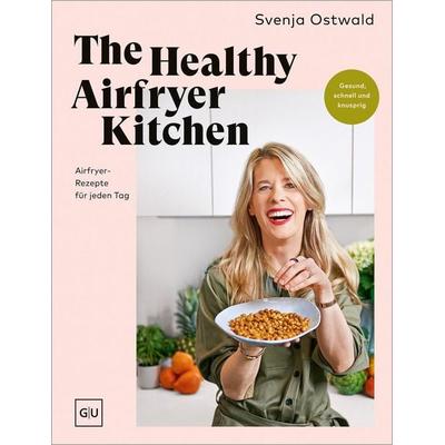 The Healthy Airfryer Kitchen - signierte Ausgabe, Taschenbuch von Svenja Ostwald, Gräfe und Unzer Verlag GmbH, 978-3-7589-0859-0