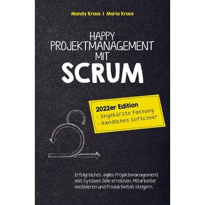 Happy Projektmanagement mit Scrum, Taschenbuch von Mario Kraus Mandy Kraus, Bookmundo Direct, 978-94-036-5966-4