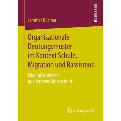 Organisationale Deutungsmuster im Kontext Schule, Migration und Rassismus, Taschenbuch von Jennifer Buchna, Springer Fachmedien Wiesbaden GmbH,
