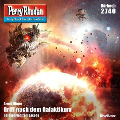 Perry Rhodan 2740: Griff nach dem Galaktikum - Arndt Ellmer, Audio, 4056198000090