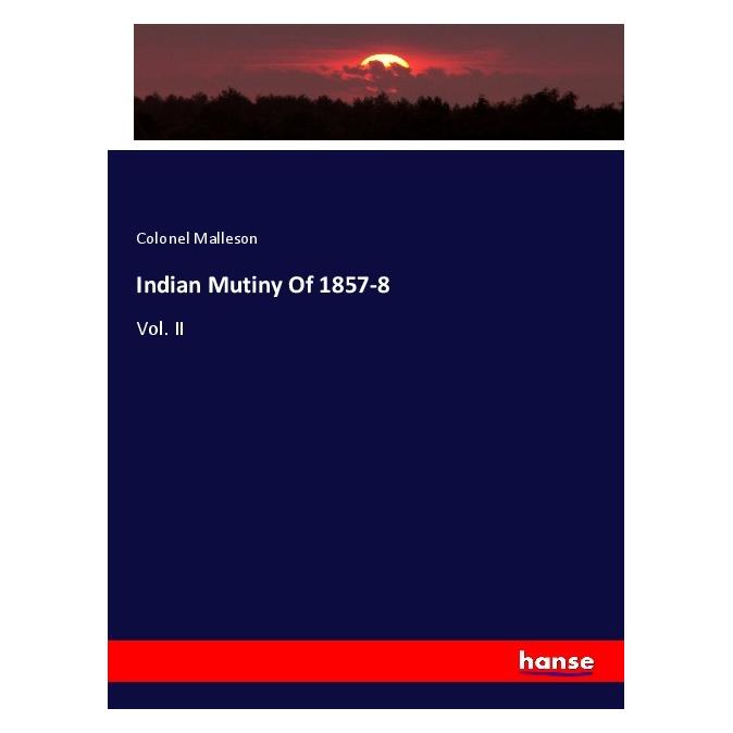 Hansebooks Indian Mutiny Of 1857-8 (Deutsch, Softcover, Colonel Malleson) (56165364)
