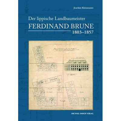Der lippische Landbaumeister Ferdinand Brune (1803–1857), Gebundene Ausgabe von Joachim Kleinmanns, Michael Imhof Verlag, 978-3-7319-1397-9