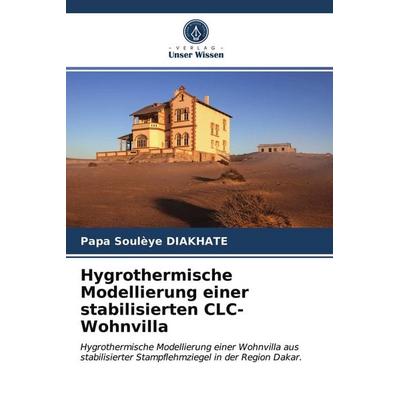 Hygrothermische Modellierung einer stabilisierten CLC-Wohnvilla, Taschenbuch von Papa Soulèye DIAKHATE, Verlag Unser Wissen, 978-620-3-17812-8