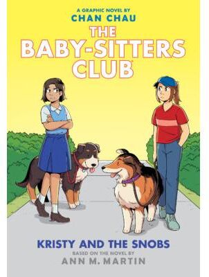 The Baby-sitters Club Graphix #10: Kristy and the Snobs (Hardcover) - Chan Chau and Ann M. Martin