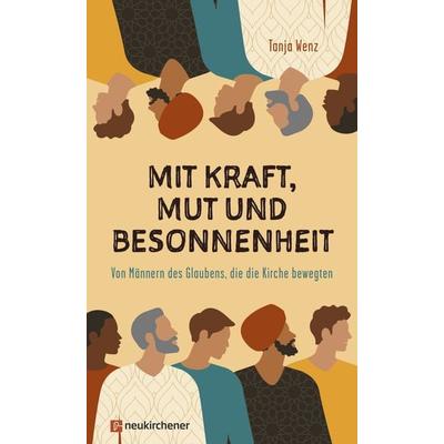 Mit Kraft, Mut und Besonnenheit, Gebundene Ausgabe von Tanja Wenz, Neukirchener Verlagsgesellschaft, 978-3-7615-6850-7