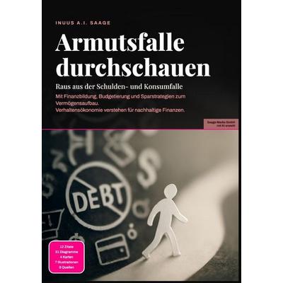 Armutsfalle durchschauen: Raus aus der Schulden- und Konsumfalle, Taschenbuch von Inuus A.I. Saage, Epubli, 978-3-565-54092-1