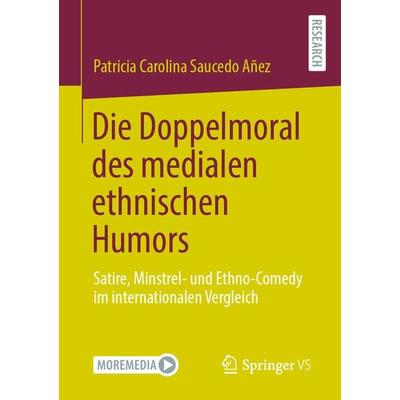 Die Doppelmoral des medialen ethnischen Humors, Taschenbuch von Patricia Carolina Saucedo Añez, Springer Fachmedien Wiesbaden GmbH, 978-3-658-32748-4