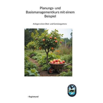 Planungs- und Basismanagementkurs mit einem Beispiel, Taschenbuch von -Raginmund, BoD – Books on Demand, 978-3-8192-3194-0