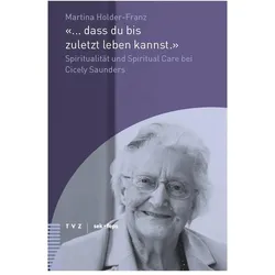Beiträge zu Theologie, Ethik und Kirche...dass du bis zuletzt leben kannst.', Fachbücher von Martina Holder-Franz