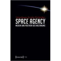 Space Agency - Medien und Poetiken des Weltraums, Fachbücher von Tobias Pischel Haupts