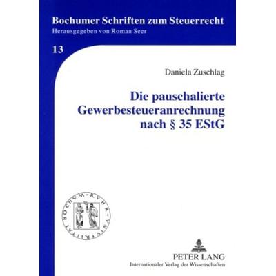 Die pauschalierte Gewerbesteueranrechnung nach § 35 EStG, Taschenbuch von Daniela Zuschlag, Peter Lang GmbH, Internationaler Verlag der