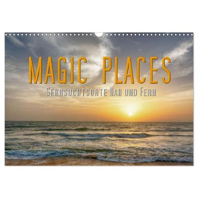 Magic Places - Sehnsuchtsorte nah und fern (Wandkalender 2027 DIN A3 quer), CALVENDO Monatskalender