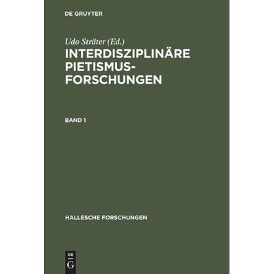 Interdisziplinäre Pietismusforschungen, Gebundene Ausgabe von Udo Sträter, Niemeyer, Tübingen, 978-3-484-84017-1