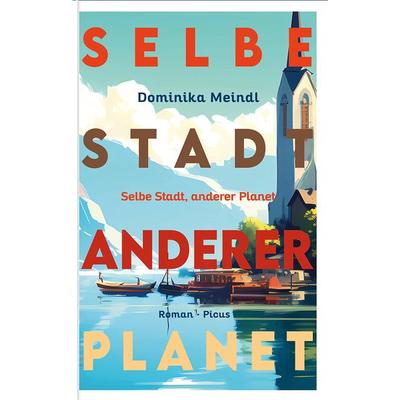 Selbe Stadt, anderer Planet, Gebundene Ausgabe von Dominika Meindl, Picus