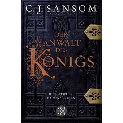 Der Anwalt des Königs / Matthew Shardlake Band 3, Taschenbuch von C.J. Sansom, Fischer Taschenbuch Verlag