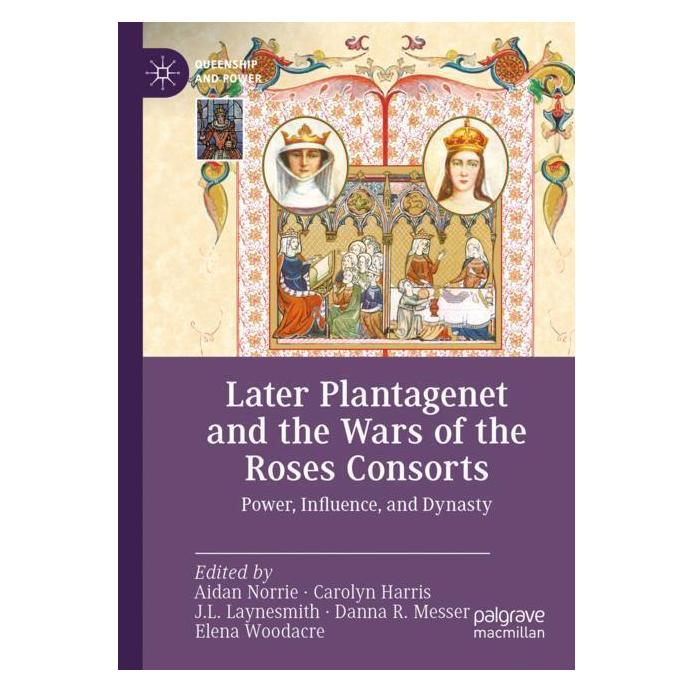 Springer Later Plantagenet and the Wars of the Roses Consorts (Englisch, Softcover, Aidan Norrie, Carolyn Harris, Danna R. Messer, Elena Woodacre, J. L. Laynesmith) (57011769)