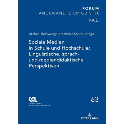 Soziale Medien in Schule und Hochschule: Linguistische, sprach- und mediendidaktische Perspektiven, Gebundene Ausgabe von , Peter Lang GmbH,
