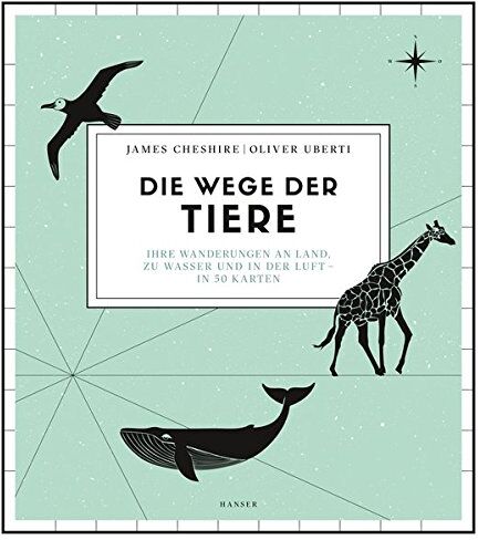 James Cheshire - Die Wege der Tiere: Ihre Wanderungen an Land, zu Wasser und in der Luft - in 50 Karten - Preis vom 11.10.2026 15:43:13 h