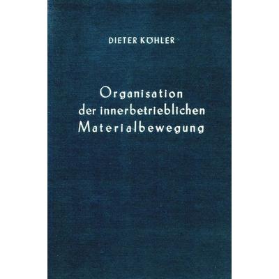 Organisation der innerbetrieblichen Materialbewegung., Gebundene Ausgabe von Dieter Köhler, Duncker & Humblot, 978-3-428-00802-5