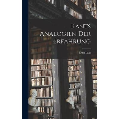 Kants Analogien der Erfahrung, Gebundene Ausgabe von Ernst Laas, Creative Media Partners, LLC, 978-1-01-793136-5