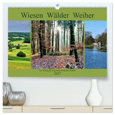 Wiesen Wälder Weiher. Der Naturpark Augsburg-Westliche Wälder (hochwertiger Premium Wandkalender 2027 DIN A2 quer), Kunstdruck in Hochglanz