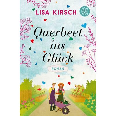 Querbeet ins Glück, Taschenbuch von Lisa Kirsch, Fischer Taschenbuch Verlag, 978-3-596-70641-9