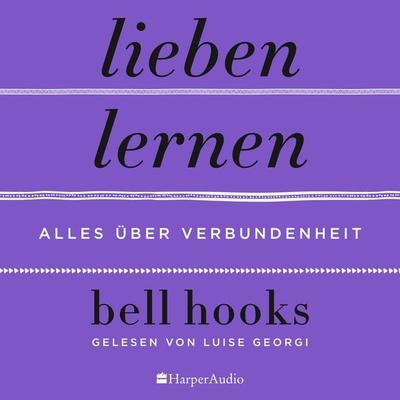 Lieben lernen – Alles über Verbundenheit (ungekürzt) - Bell hooks, Audio, 9783365005484