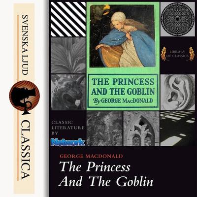 The Princess and the Goblin (Unabridged) - George MacDonald, Audio, 9789176391648