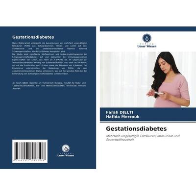 Gestationsdiabetes, Taschenbuch von Farah Djelti,Hafida Merzouk, Verlag Unser Wissen, 978-620-7-58750-6